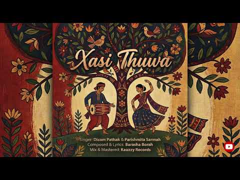 Xasi Thuwa || Original Assamese Song By Dicom Pathak, Parishmita Sarmah & Barsha Borah
