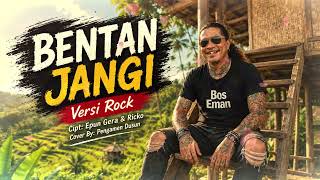 Download lagu BENTAN JANGI VERSI ROCK    EPUN GERA & RICKO mp3
