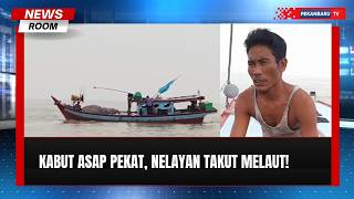 Kabut Asap Tebal di Rohil, Jarak Pandang Nelayan Hanya 100 Meter