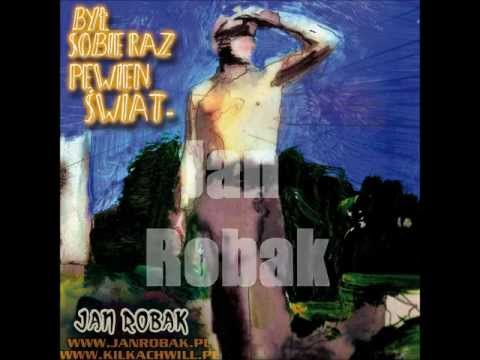 Jan Robak - 07. Ludzie - Był sobie raz pewien świat 2011