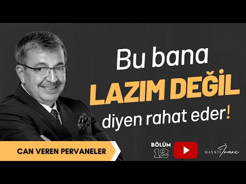 NEFSİN İHTİYAÇLARINI VER, İSTEKLERİNİ DEĞİL | Hayati İnanç ile Can Veren Pervaneler - Bölüm 12