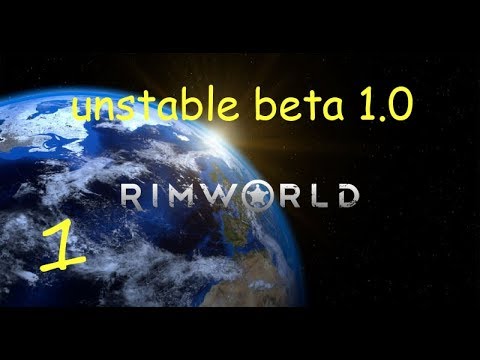 Let's play RimWorld 1.0 unstable beta. Episode 1