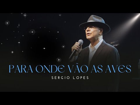 Para Onde Vão as Aves - Sergio Lopes - Igreja de Itaquera | SP | Abril.2023