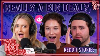 Is it Really a Big Deal..? || Two Hot Takes Podcast || Reddit Reactions