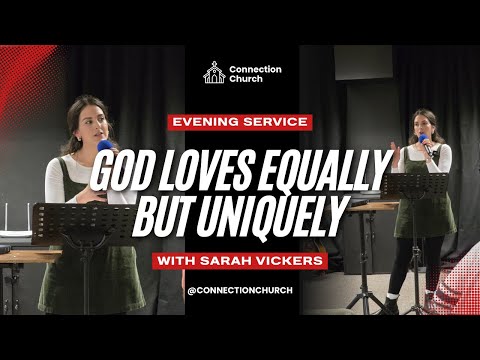 "God Loves Equally but Uniquely" | Evening Service