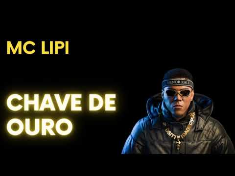 MC LIPI - MC LIPI  CHAVE DE OURO