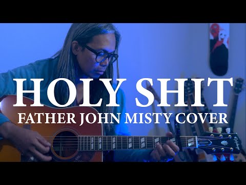 Holy Shit - Father John Misty (Acoustic Cover)