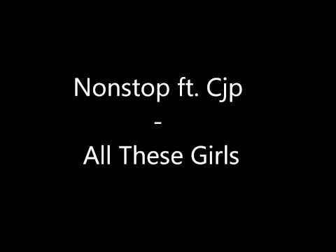 Nonstop ft. Cjp - All These Girls