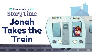 Jonah Takes the Train | Kids Book Read Aloud | Story Time with Khan Academy Kids