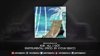 Kur - All I Got [Instrumental] (Prod. By Kyduh Beatz) + DL via @Hipstrumentals