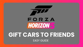 Forza Horizon 5 - How To Gift Cars To Friends !