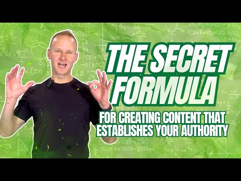 The Secret Formula for Creating Content That Establishes Your Authority