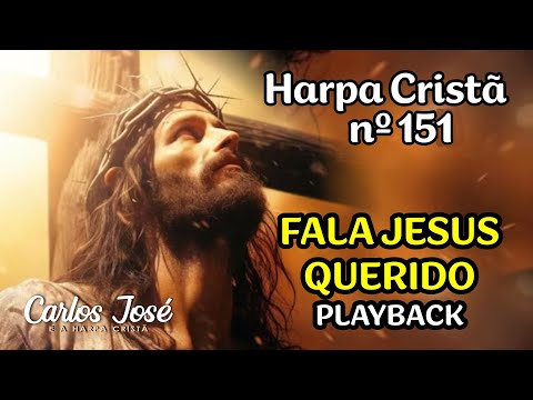 FALA JESUS QUERIDO - Harpa Cristã nº 151 - CARLOS JOSÉ (playback)
