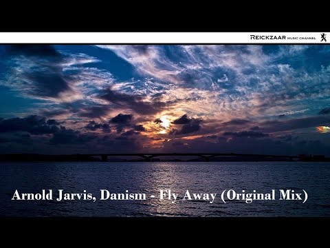 Arnold Jarvis, Danism - Fly Away (Original Mix) | Reickzaar |