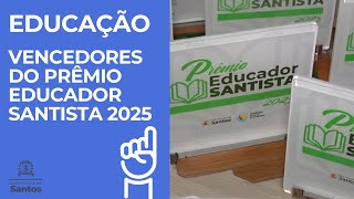 EDUCAÇÃO - Vencedores do Prêmio Educador Santista 2025