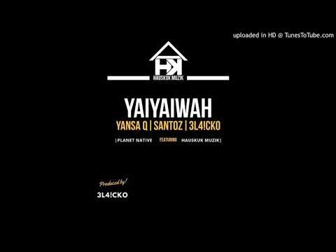 YAIYAIWAH(2020) Yansa Q x Santoz x 3L4!CKO