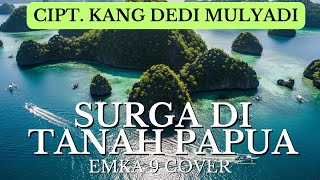 Download lagu Emka-9 cover “Surga di Tanah Papua” (Karya Dedi Mulyadi) mp3