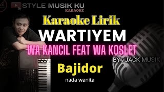 Download lagu WARTIYEM KARAOKE KOPLO BAJIDOR (Nada Wanita) mp3 Download lagu WARTIYEM KARAOKE KOPLO BAJIDOR (Nada Wanita) mp3