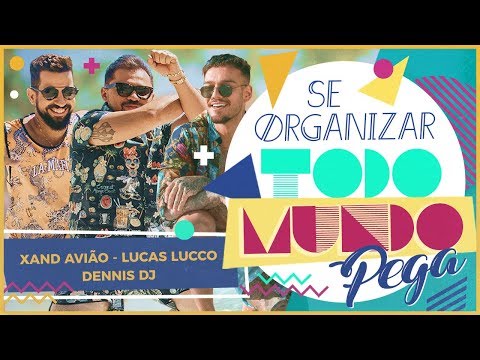 Xand Avião, Lucas Lucco e Dennis Dj - Se Organizar Todo Mundo Pega (CLIPE OFICIAL)