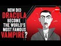 How did Dracula become the world's most famous vampire? - Stanley Stepanic