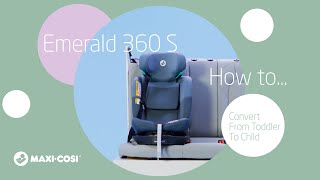 How to convert the Maxi-Cosi Emerald 360 S from toddler to child seat