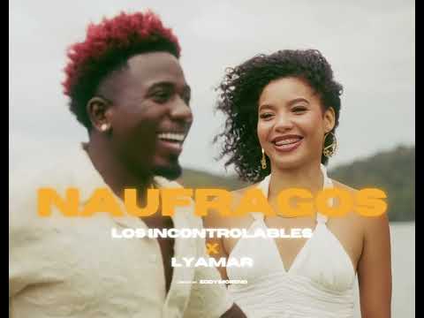 NÁUFRAGOS - Los Incontrolables X Lyamar (Video Oficial)