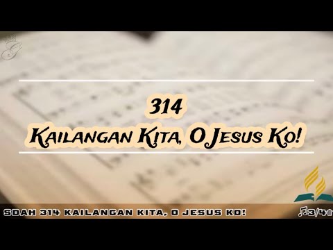 SDAH 314 Kailangan Kita, O Jesus Ko! | SDA HYMNAL PHILIPPINE EDITION