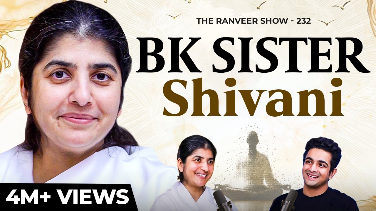BK Sister Shivani On Meditation, Karma, & Purpose Of Human Soul | The Ranveer Show 232