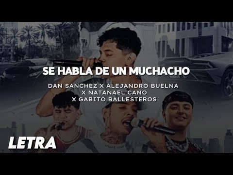 Se Habla De Un Muchacho - Dan Sanchez x Alejandro Buelna x Natanael Cano x GB (Letra/Lyric)
