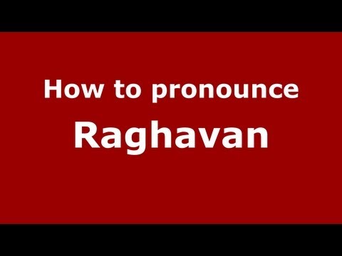 How to pronounce Raghavan