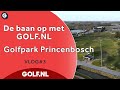 De baan op met GOLF.NL: Golfpark Princenbosch Par 3-baan | VLOG #3 - 2021