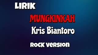 Download lagu Mungkinkah _ Kris Biantoro _  Rock Version_ Lirik mp3
