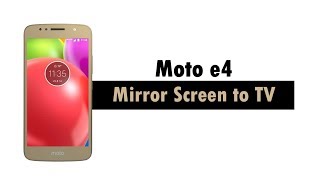 Moto e4 - How to Mirror Your Screen to a TV