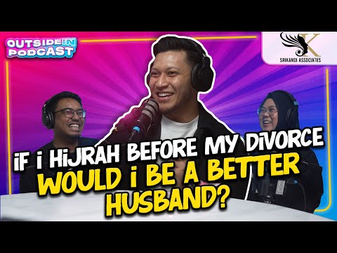 If I Hijrah Before My Divorce, Would I Have Been A Better Husband?