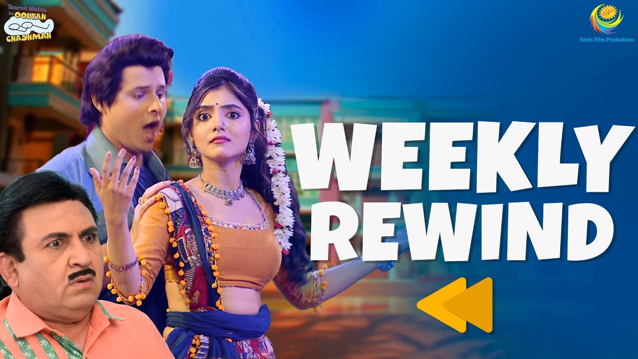 TMKOC - Weekly Rewind! | Taarak Mehta Ka Ooltah Chashmah | तारक मेहता का उल्टा चश्मा EP 4599 - 460