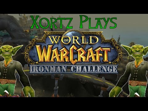 Xortz Plays The WoW Iron Man Challenge (Pt. 59)