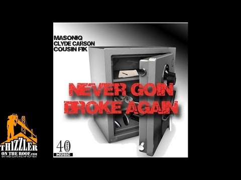 Masoniq ft. Clyde Carson, Cousin Fik - Never Goin Broke Again [Prod. RedGold] [Thizzler.com]