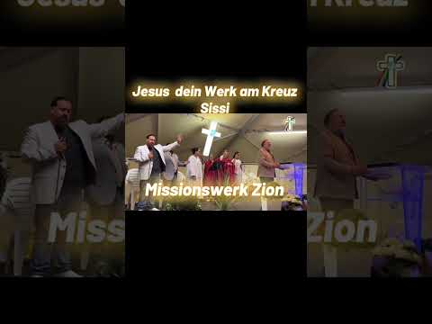 Jesus dein Werk am Kreuz (Sisi #Missionswerk Zion #lobpreis