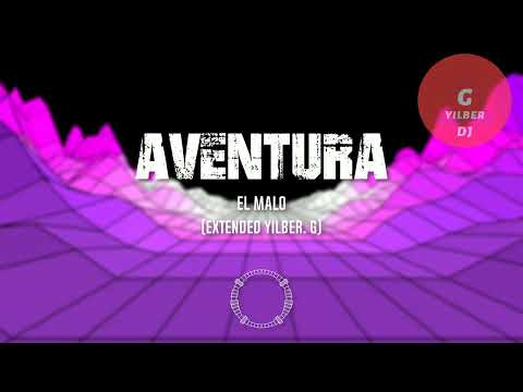 Aventura - El Malo (Extended Yilber. G)