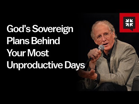 God’s Sovereign Plans Behind Your Most Unproductive Days