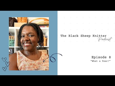 The Black Sheep Knitter Podcast - Episode 8: What a Year!