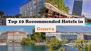 Top 10 Recommended Hotels In Geneva | Top 10 Best 5 Star Hotels In Geneva | Luxu