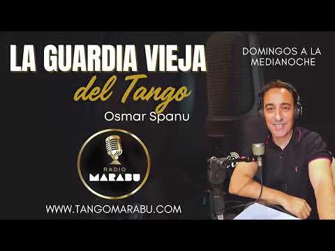 LA GUARDIA VIEJA DEL TANGO -  Programa N*1 #tangomarabu