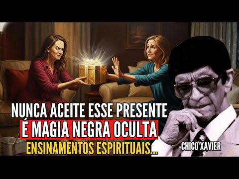 Se Alguém lhe der isto, Jogue fora imediatamente – é Bruxaria Disfarçada | Chico Xavier