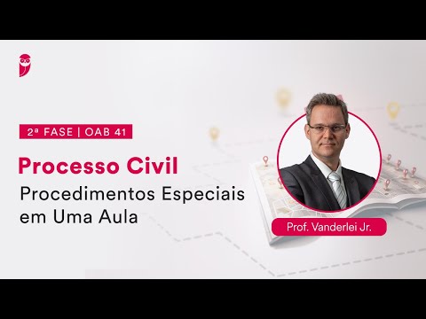 2ª Fase - OAB 41 - Processo Civil - Procedimentos Especiais em Uma Aula