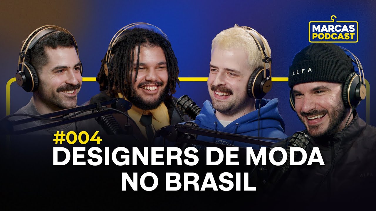 DESIGNERS DE MODA NO BRASIL (COM MARLON SANTOS, GABRIEL BENDER E JOÃO LOPES) - Marcas Podcast #004