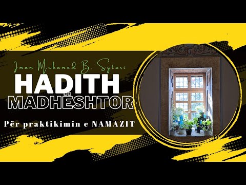 Hadith madhështor për praktikimin e namazit!