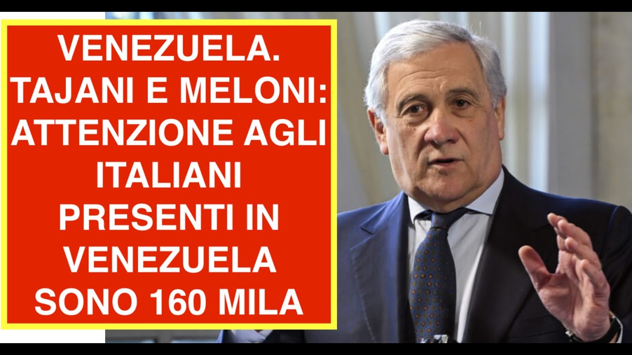 VENEZUELA. TAJANI E MELONI: ATTENZIONE AGLI ITALIANI PRESENTI IN VENEZUELA SONO 160 MILA