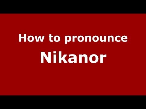 How to pronounce Nikanor