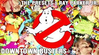 The Presets x Ray Parker Jr. - Downtown Busters